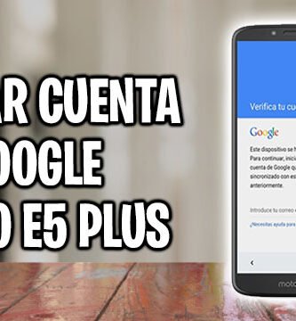 quitar cuenta google moto e5 plus