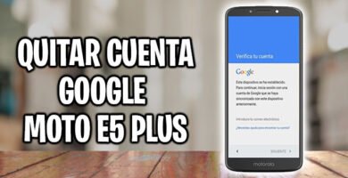quitar cuenta google moto e5 plus