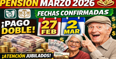 PAGO PENSION MARZO 2026 IMSS e ISSSTE Y QUIENES RECIBEN DOBLE PAGO CALENDARIO POR FECHAS
