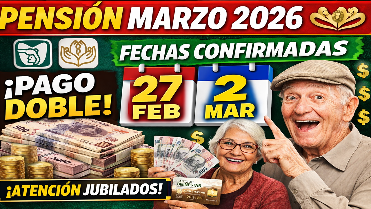 📢 PAGO PENSIÓN MARZO 2026 IMSS e ISSSTE | DOBLE PAGO CALENDARIO