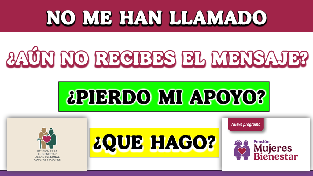 Qué hacer si NO te LLAMAN por tu Tarjeta BIENESTAR