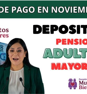 ATENCIÓN ADULTOS MAYORES PENSION BIENESTAR NOVIEMBRE ya tiene fecha ESTIMADA de PAGO