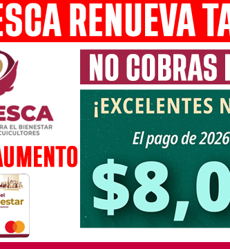 BIENPESCA 2026 RENUEVA TU TARJETA YA o NO COBRAS 8000 FECHAS Y REQUISITOS