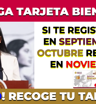 Entrega de TARJETA BIENESTAR si te Registraste en SEPTIEMBRE y OCTUBRE