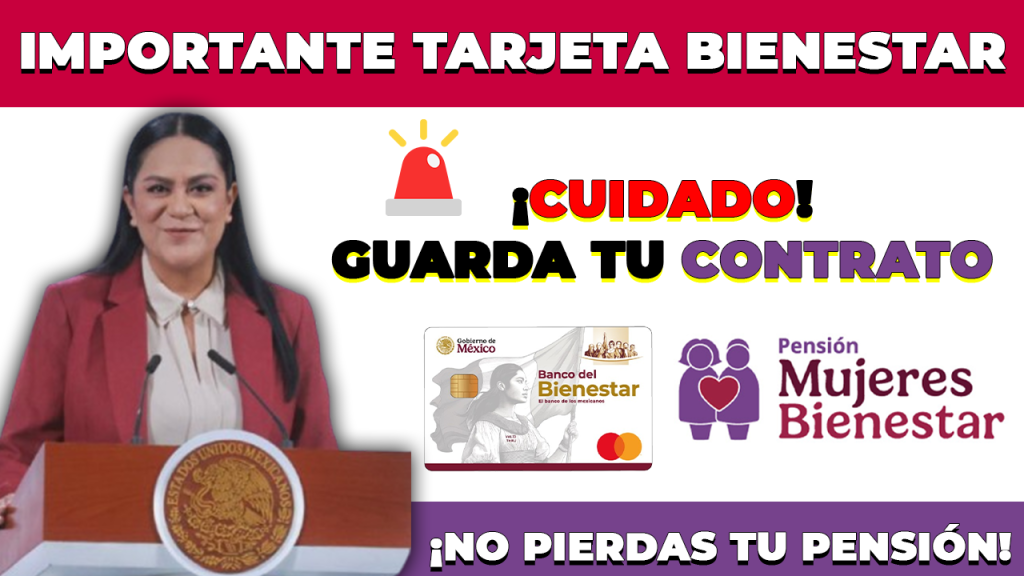 GUARDA tu CONTRATO o podrías PERDER tu PENSION de la Tarjeta BIENESTAR