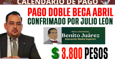 PAGO DOBLE BECA Benito Juarez en ABRIL CONFIRMADO POR JULIO LEON
