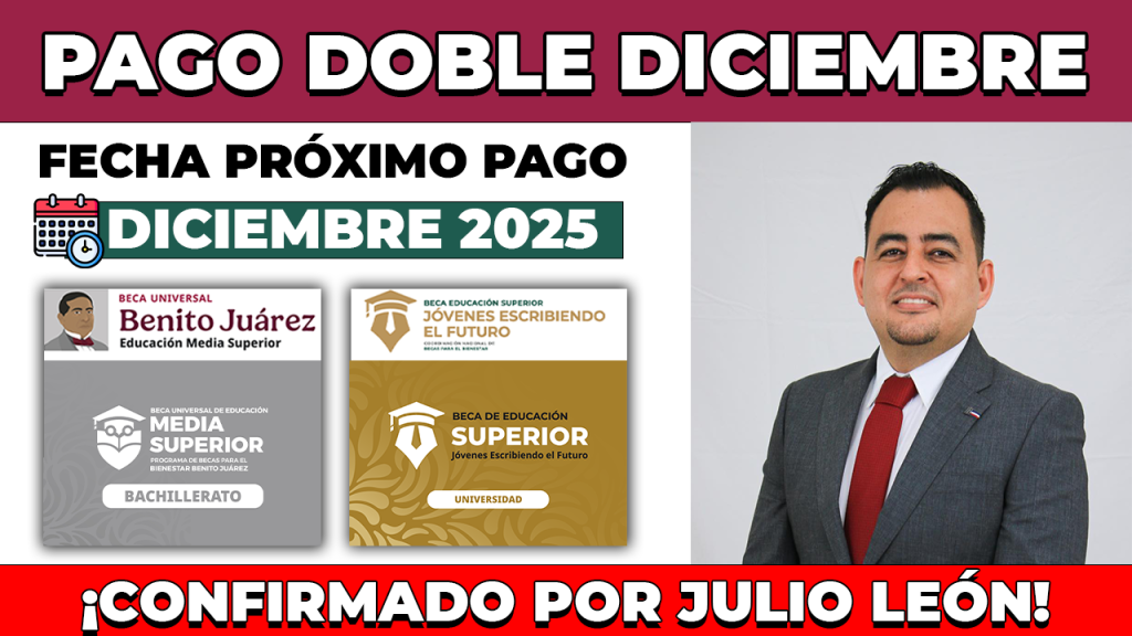 PAGO DOBLE en DICIEMBRE 2025 Becas Benito Juarez y jovenes construyendo el futuro