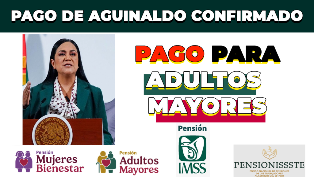 PENSION BIENESTAR para ADULTOS MAYORES RECIBEN AGUINALDO