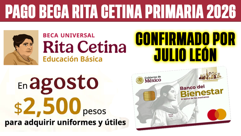 CONFIRMADO PAGO Beca Rita Cetina AGOSTO 2026 2500 por ALUMNO para UTILES y UNIFORMES