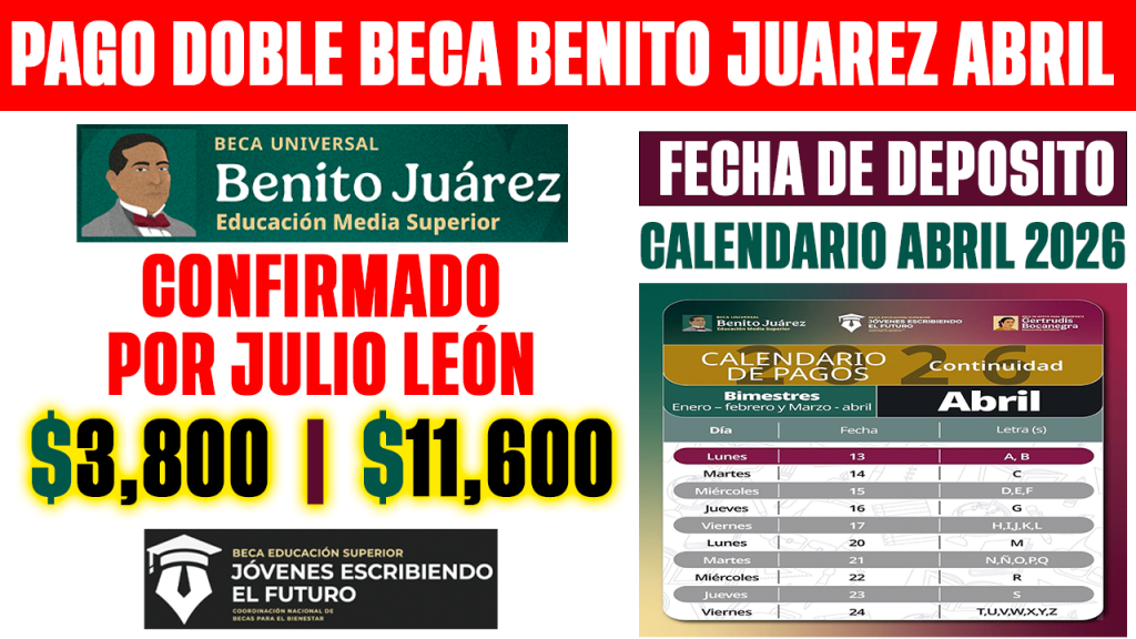 CONFIRMADO PAGO DOBLE ABRIL 2026 BEeca Benito Juarez 3800 y Media Superior 11600 por JULIO LEON