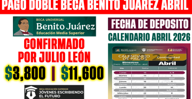 CONFIRMADO PAGO DOBLE ABRIL 2026 BEeca Benito Juarez 3800 y Media Superior 11600 por JULIO LEON