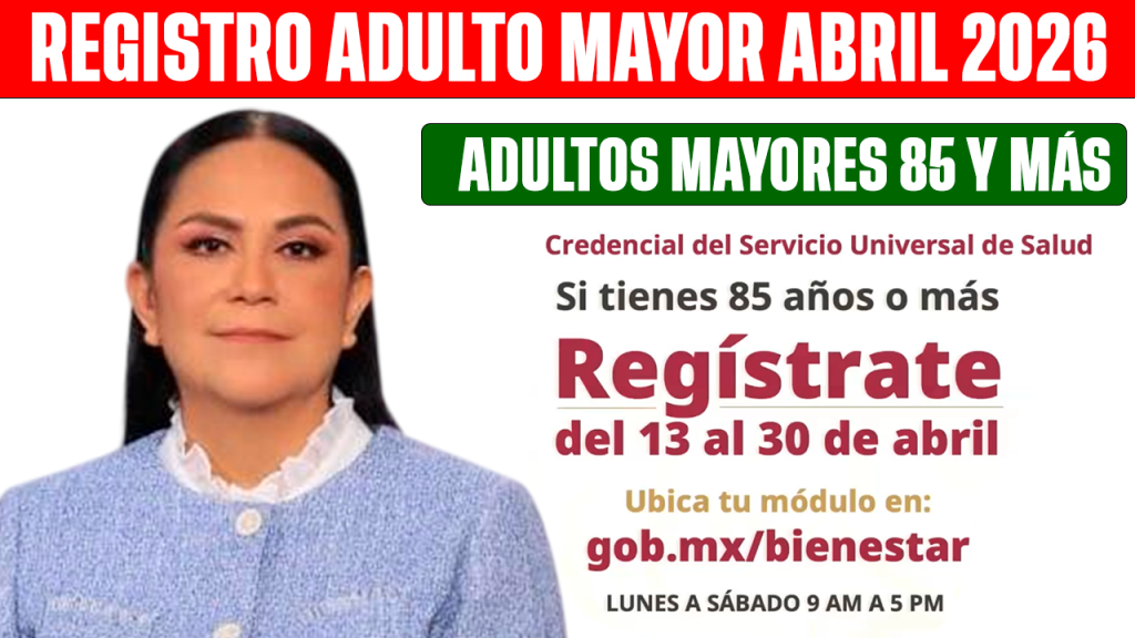 REGISTRO ABRIL 2026 Adulto Mayor del 13 al 30 CREDENCIAL Servicio Universal de Salud