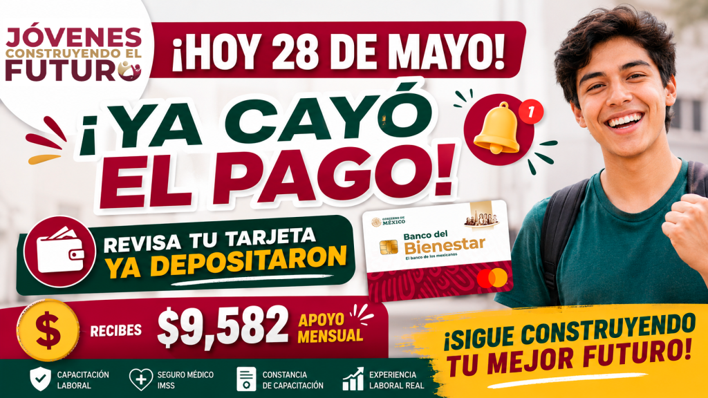 YA CAYO el PAGO de Jovenes Construyendo el Futuro MAYO 2026 aprendices recibieron su deposito de 9582 PESOS