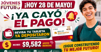 YA CAYO el PAGO de Jovenes Construyendo el Futuro MAYO 2026 aprendices recibieron su deposito de 9582 PESOS
