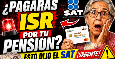 Debes pagar ISR por tu Pensión Bienestar SAT aclara la verdad sobre los impuestos