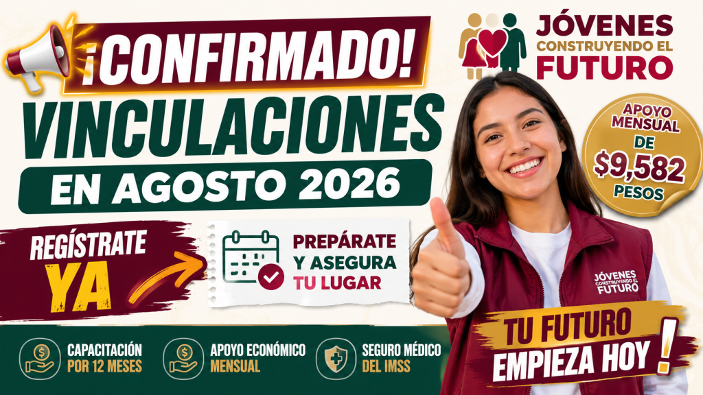 CONFIRMADO Vinculaciones Jovenes Construyendo el Futuro en Agosto 2026 Asi puedes registrarte y recibir 9582 pesos al mes