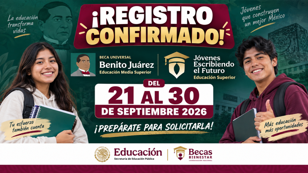 Fecha de REGISTRO Beca Benito Juaez y Jovenes Escribiendo el Futuro 2026 del 21 al 30 de septiembre